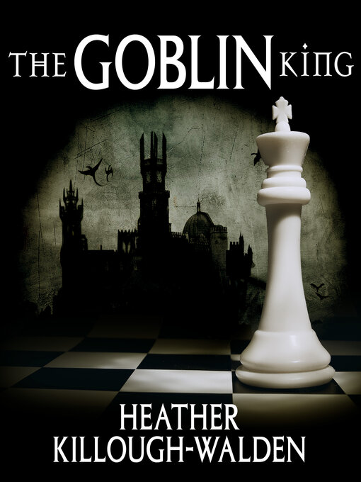 Title details for The Goblin King by Heather Killough-Walden - Available